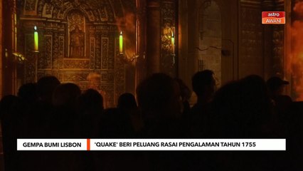 Gempa Bumi Lisbon | 'Quake' beri peluang rasai pengalaman tahun 1755
