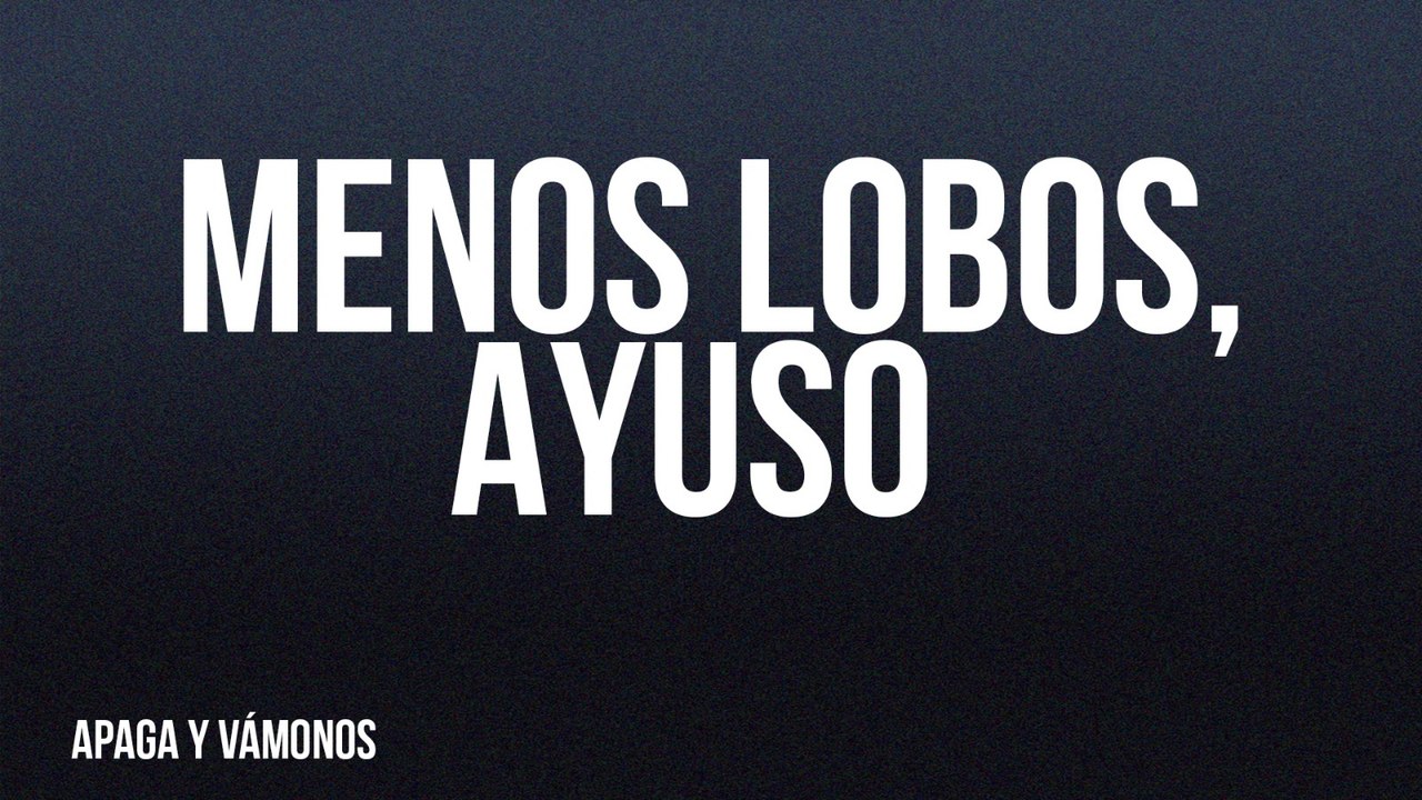 Menos lobos, Ayuso - Apaga y vámonos - En la Frontera, 6 de mayo de 2022
