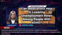 Can Medications Help In Lowering Unemployment Rates Among People With ADHD? - 1breakingnews.com