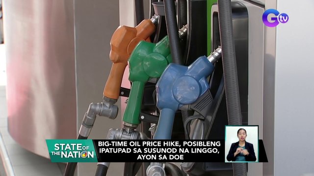 Big-time oil price hike, posibleng ipatupad sa susunod na linggo, ayon sa DOE | SONA