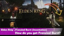 Elden Ring Incantation - How do you get Frenzied Burst?