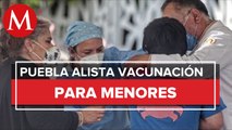 Próxima semana, vacuna contra covid a menores de 12 a 14 años en Puebla