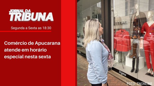 Comércio de Apucarana atende em horário especial nesta sexta