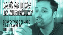 Cadê as dicas da Australia? Reinventando sempre o meu canal do YouTube - EMVB - Emerson Martins Video Blog 2017