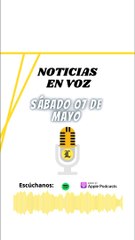 Resumen de noticias de este sábado 7 de mayo