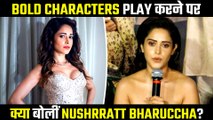 Nushrratt Bharuccha Opens Up About Bold Characters