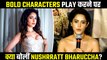 Nushrratt Bharuccha Opens Up About Bold Characters
