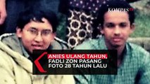 Anies Ulang Tahun, Fadli Zon Pasang Foto 28 Tahun Lalu