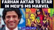 Farhan Akhtar joins Marvel Cinematic Universe, to be seen in Ms Marvel |Oneindia News