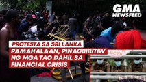 Sri Lankan government, pinagbibitiw ng mga tao dahil sa financial crisis | GMA News Feed