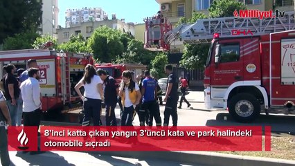 8’inci katta çıkan yangın 3’üncü kata ve park halindeki otomobile sıçradı