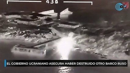 El Gobierno ucraniano asegura haber destruido otro barco ruso