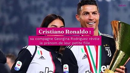 Cristiano Ronaldo : sa compagne Georgina Rodriguez révèle le prénom de leur petite fille