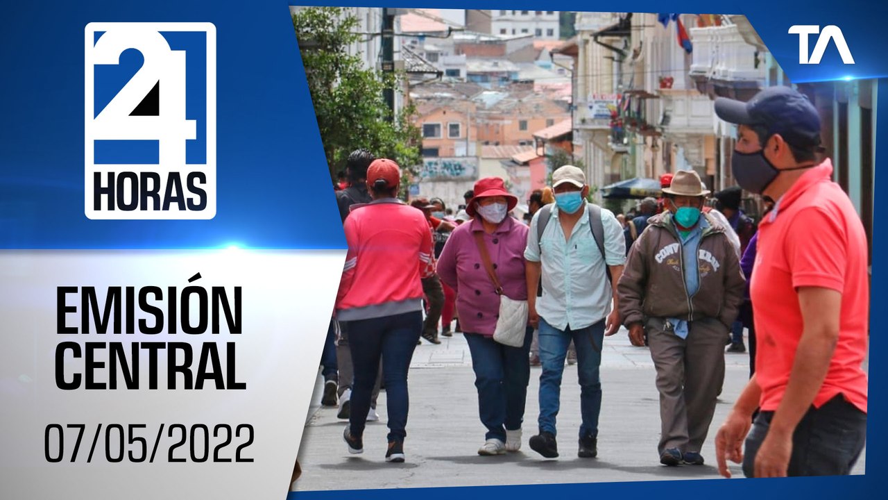 Noticias Ecuador: Noticiero 24 Horas 07/05/2022 (Emisión Central)