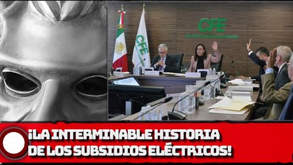 Download Video: ¡Interminable historia de los subsidios eléctricos!