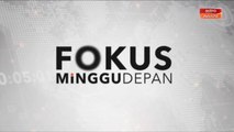 Fokus Minggu Depan: Kesihatan awam seminggu selepas beraya