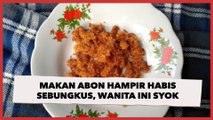 Makan Abon Hampir Habis Sebungkus, Wanita Ini Syok Temukan Makhluk Tak Terduga