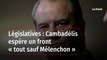 Législatives : Cambadélis espère un front « tout sauf Mélenchon »