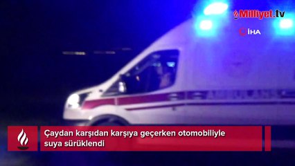 Çaydan karşıdan karşıya geçerken otomobiliyle suya sürüklendi