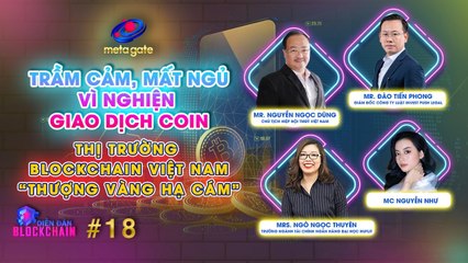 Diễn Đàn Blockchain #18 | Thị trường Blockchain Việt Nam: "Thượng Vàng Hạ Cám"