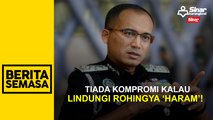 Tiada kompromi kalau lindungi Rohingya ‘haram’!