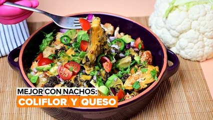 Mejor con nachos: queso y coliflor