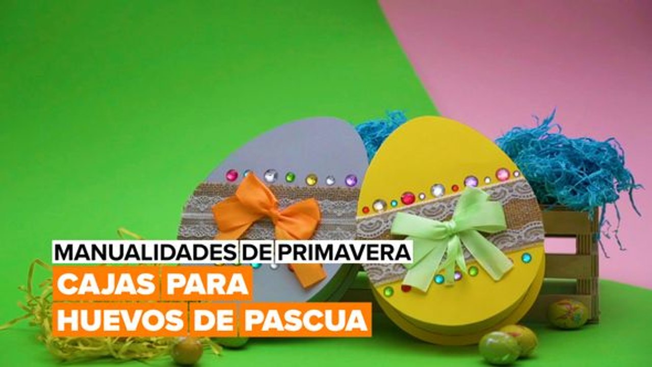 Manualidades de primavera: cajas para regalar huevos de Pascua