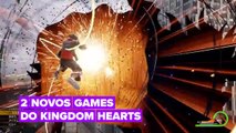 Quais são os novos games do Kingdom Hearts?