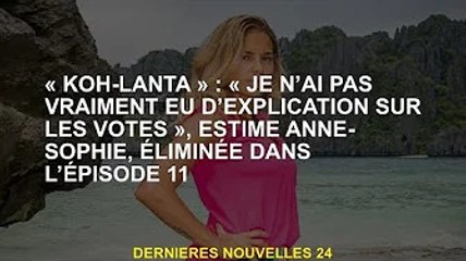 'Koh-Lanta' : 'Je n'ai pas vraiment d'explication pour le vote', confie Anne-Sophie, éliminée dans l