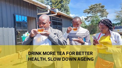 Drink more tea for better health, slow down ageing
