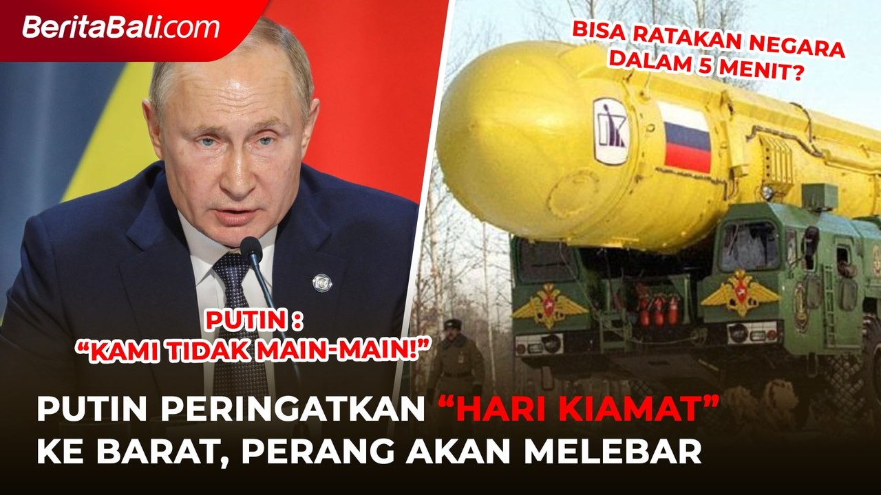 Putin Peringatkan Hari Kiamat Ke Barat Perang Akan Melebar