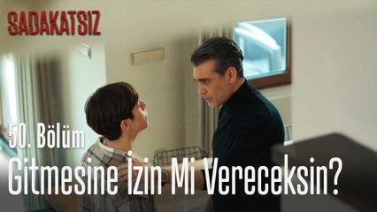 Gitmesine izin mi vereceksin? - Sadakatsiz 50. Bölüm