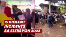 15 violent incidents sa Eleksyon 2022 | GMA News Feed