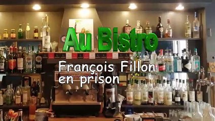 Au Bistro - François Fillon en prison