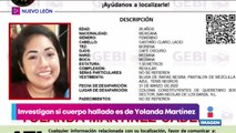 Investigan si cuerpo hallado en Nuevo León es de Yolanda Martínez