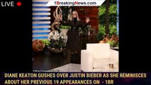 Diane Keaton gushes over Justin Bieber as she reminisces about her previous 19 appearances on  - 1br
