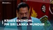 Krisis Kian Parah, PM Sri Lanka Mengundurkan Diri | Katadata Indonesia