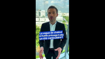 La vague de chaleur actuelle présage-t-elle un été caniculaire?