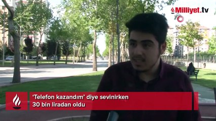 ‘Telefon kazandım’ diye sevinirken 30 bin liradan oldu