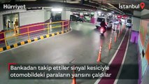Bankadan takip ettiler sinyal kesiciyle otomobildeki paraların yarısını çaldılar