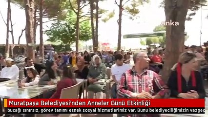 Muratpaşa Belediyesi'nden Anneler Günü Etkinliği