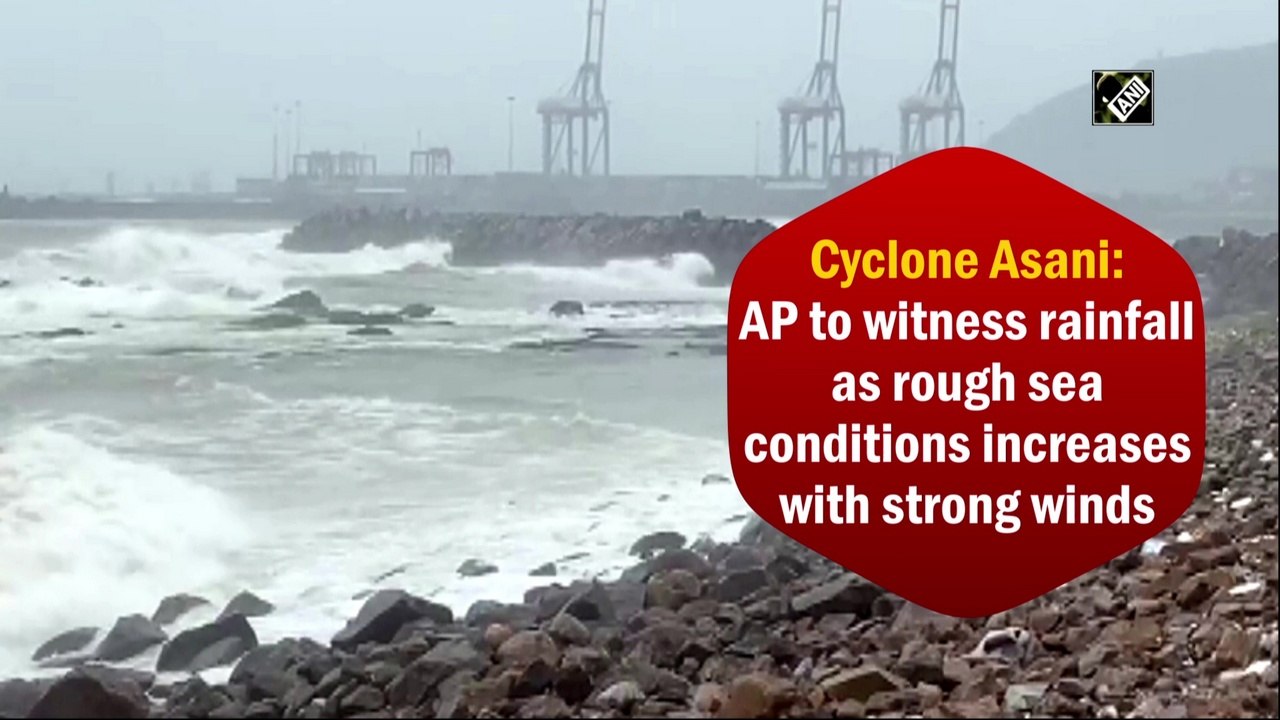 Cyclone Asani: AP to witness rainfall as rough sea conditions increases with strong winds