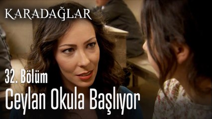 Ceylan okula başlıyor - Karadağlar 32. Bölüm