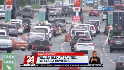 Toll sa NLEX at CAVITEX, tataas sa Huwebes | 24 Oras