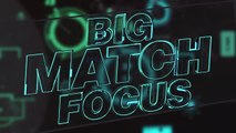 Big Match Focus - Tottenham v Arsenal