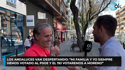 Los andaluces van despertando: “Mi familia y yo siempre hemos votado al PSOE y el 19J votaremos a Moreno”