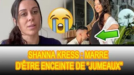 Shanna Kress: "C'était un désastre. Je ne supporte plus ma fatigue, je suis de mauvaise humeur. "