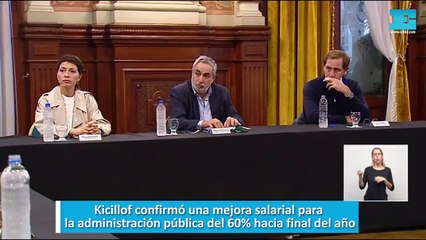 Kicillof confirmó una mejora salarial para la administración pública del 60% hacia final del año