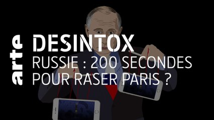 Russie : 200 secondes pour raser Paris ?  | Désintox | ARTE