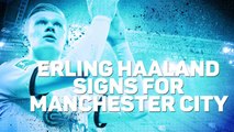 Erling Haaland signs for Manchester City